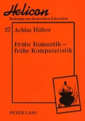 Fruehe Romantik - Fruehe Komparatistik: Gesammelte Aufsaetze Zu Ludwig Tieck (Hardcover)
