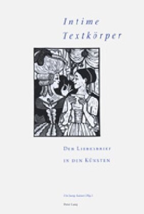 첟ntime Textkoerper?- Der Liebesbrief in Den Kuensten: 3. Interdisziplinaeres Symposion Der Hochschule Fuer Musik Und Darstellende Kunst, Frankfurt A (Hardcover)