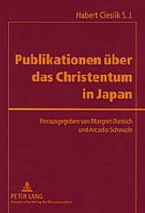 Publikationen Ueber Das Christentum in Japan: Veroeffentlichungen in Europaeischen Sprachen (Paperback)