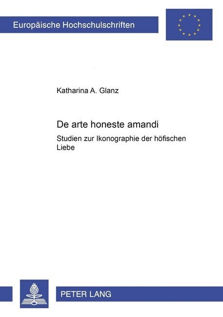 첗e Arte Honeste Amandi? Studien Zur Ikonographie Der Hoefischen Liebe (Paperback)