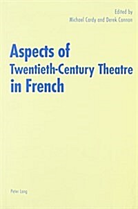 Aspects of Twentieth-Century Theatre in French (Paperback)