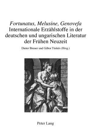 첛ortunatus, Melusine, Genovefa?- Internationale Erzaehlstoffe in Der Deutschen Und Ungarischen Literatur Der Fruehen Neuzeit: Internationale Erzaehl (Paperback)