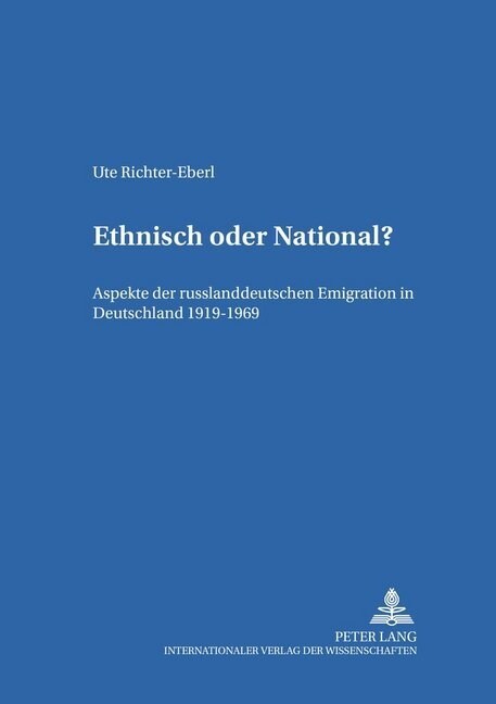 Ethnisch oder National?: Aspekte der russlanddeutschen Emigration in Deutschland 1919-1969 (Paperback)