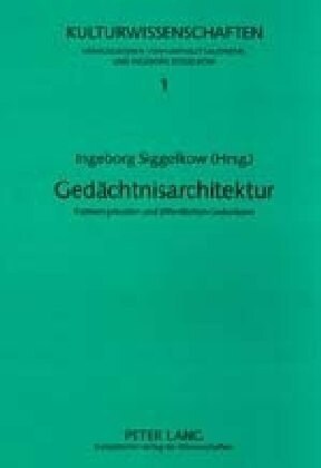 Gedaechtnisarchitektur: Formen Privaten Und Oeffentlichen Gedenkens (Paperback)