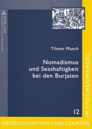 Nomadismus Und Sesshaftigkeit Bei Den Burjaten: Gesellschaftlicher Wandel Im Spiegel Zeitgenoessischer Folklore (Paperback)