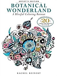 Botanical Wonderland: A Blissful Coloring Retreat: A Curated Collection - 20 Large Art Prints to Color (Paperback, Artists)