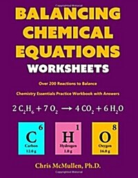 Balancing Chemical Equations Worksheets (Over 200 Reactions to Balance): Chemistry Essentials Practice Workbook with Answers (Paperback)