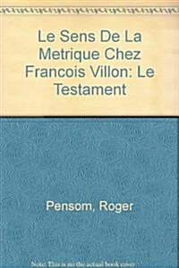 Le Sens de La Maetrique Chez Franocois Villon: Le Testament (Paperback)