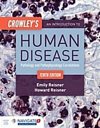 Crowleys an Introduction to Human Disease: Pathology and Pathophysiology Correlations: Pathology and Pathophysiology Correlations (Paperback, 10)