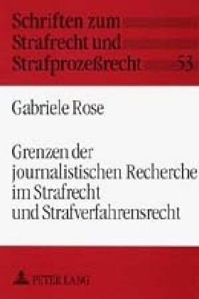 Grenzen Der Journalistischen Recherche Im Strafrecht Und Strafverfahrensrecht (Paperback)