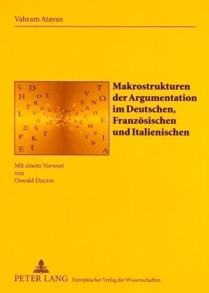 Makrostrukturen Der Argumentation Im Deutschen, Franzoesischen Und Italienischen: Mit Einem Vorwort Von Oswald Ducrot (Paperback)