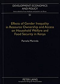 Effects of Gender Inequality in Resource Ownership and Access on Household Welfare and Food Security in Kenya: A Case Study of West Pokot District (Paperback)