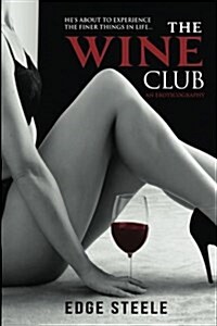 The Wine Club: An Eroticography (Paperback)