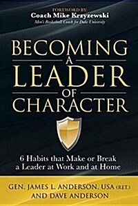 Becoming a Leader of Character: 6 Habits That Make or Break a Leader at Work and at Home (Paperback)