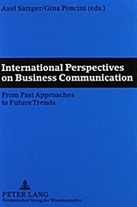 International Perspectives on Business Communication: From Past Approaches to Future Trends (Paperback)