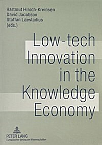 Low-Tech Innovation in the Knowledge Economy (Paperback)