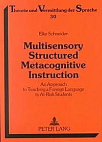 Multisensory Structured Metacognitive Instruction: An Approach to Teaching a Foreign Language to At-Risk Students (Paperback)
