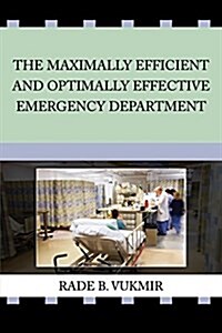 The Maximally Efficient and Optimally Effective Emergency Department (Paperback, 2, Second Revision)