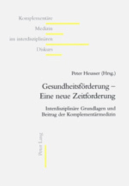 Gesundheitsfoerderung - Eine Neue Zeitforderung: Interdisziplinaere Grundlagen Und Beitrag Der Komplementaermedizin (Paperback)