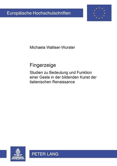 Fingerzeige: Studien Zu Bedeutung Und Funktion Einer Geste In der Bildenden Kunst der Italienischen Renaissance (Hardcover)