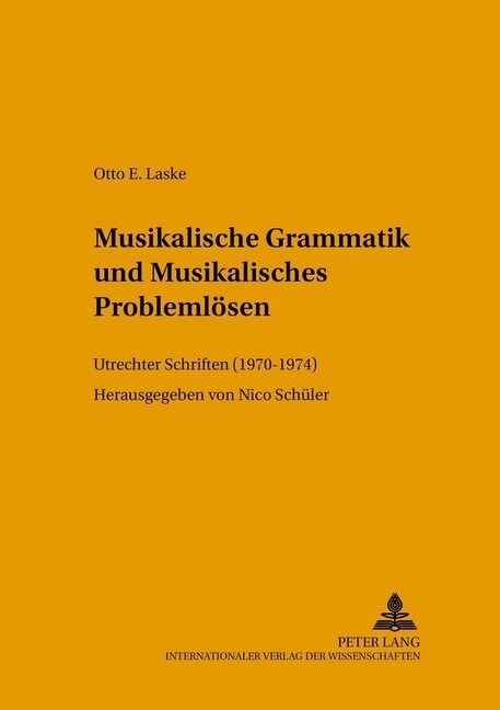 Musikalische Grammatik Und Musikalisches Problemloesen: Utrechter Schriften (1970-1974) (Paperback)