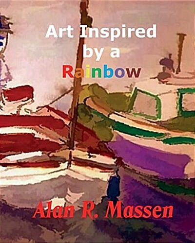 Art Inspired by a Rainbow (Paperback)