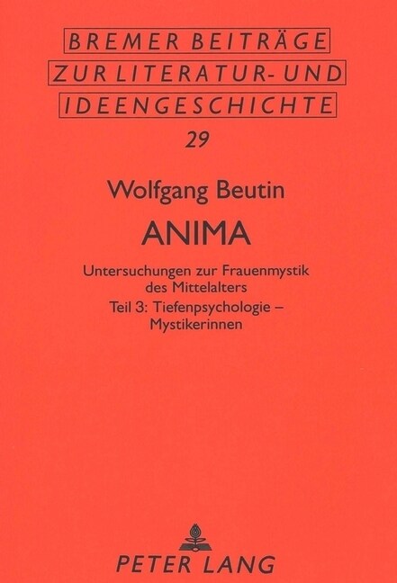 Anima: Untersuchungen Zur Frauenmystik Des Mittelalters- Teil 3: Tiefenpsychologie - Mystikerinnen (Hardcover)