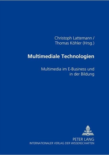 Multimediale Technologien: Multimedia Im E-Business Und in Der Bildung (Paperback)
