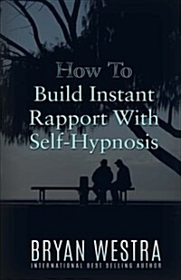 How to Build Instant Rapport with Self-Hypnosis (Paperback)