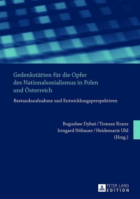 Gedenkstaetten Fuer Die Opfer Des Nationalsozialismus in Polen Und Oesterreich: Bestandsaufnahme Und Entwicklungsperspektiven (Paperback)