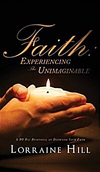 Faith: Experiencing the Unimaginable (Hardcover)