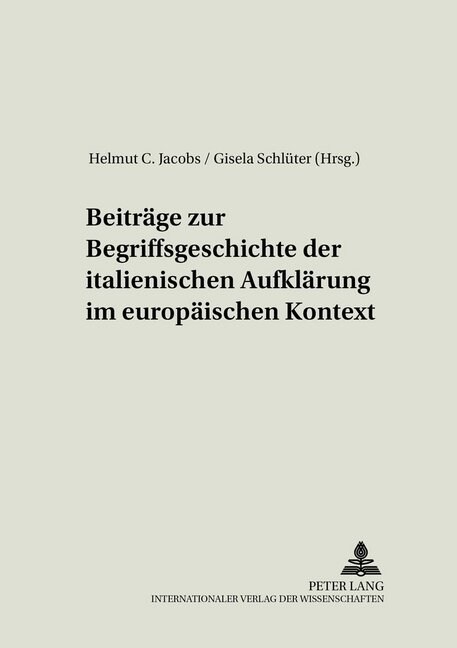 Beitraege Zur Begriffsgeschichte Der Italienischen Aufklaerung Im Europaeischen Kontext (Hardcover)