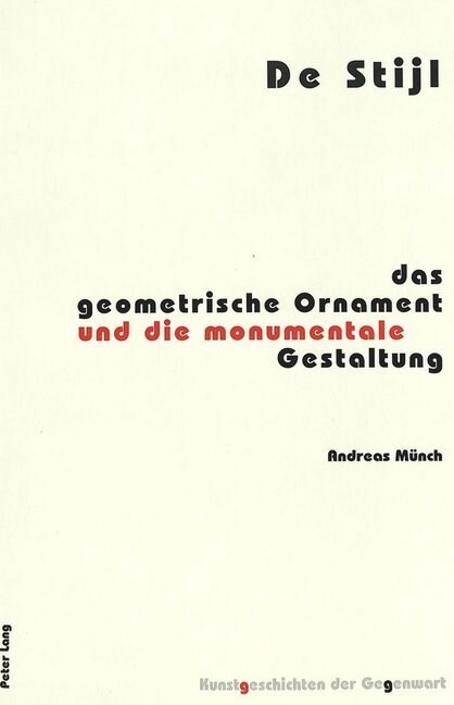 de Stijl: Das Geometrische Ornament Und Die Monumentale Gestaltung (Paperback)