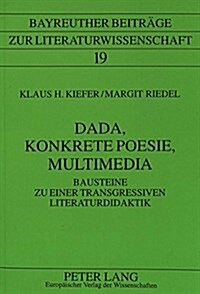 Dada, Konkrete Poesie, Multimedia: Bausteine Zu Einer Transgressiven Literaturdidaktik (Hardcover)