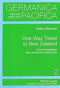 One-Way Ticket to New Zealand: Swiss Immigration After the Second World War (Paperback)