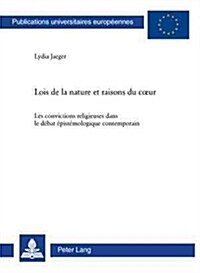 Lois de la Nature Et Raisons Du Coeur: Les Convictions Religieuses Dans Le D?at ?ist?ologique Contemporain (Paperback)