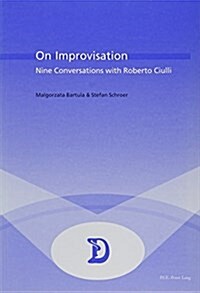 On Improvisation: Nine Conversations with Roberto Ciulli (Paperback)