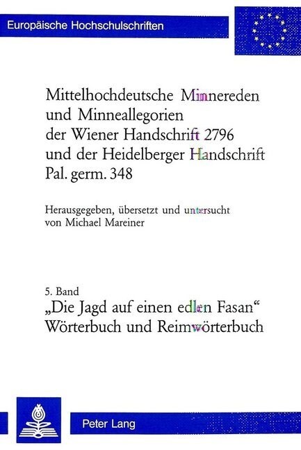 Mittelhochdeutsche Minnereden Und Minneallegorien Der Wiener Handschrift 2796 Und Der Heidelberger Handschrift Pal. Germ. 348: 5. Band: 첗ie Jagd Auf (Paperback)