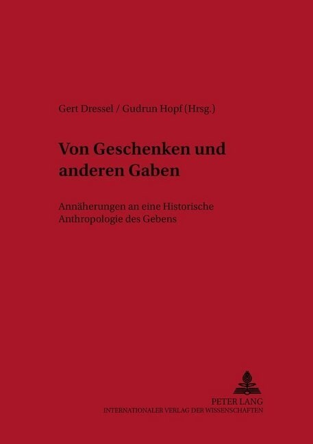Von Geschenken Und Anderen Gaben: Annaeherungen an Eine Historische Anthropologie Des Gebens (Hardcover)