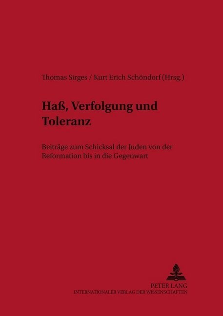 Ha? Verfolgung Und Toleranz: Beitraege Zum Schicksal Der Juden Von Der Reformation Bis in Die Gegenwart (Paperback)