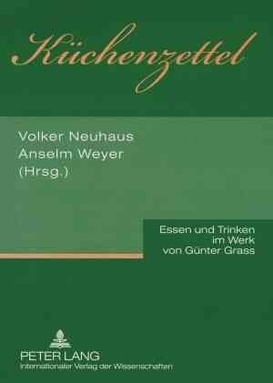 Kuechenzettel: Essen Und Trinken Im Werk Von Guenter Grass (Paperback)