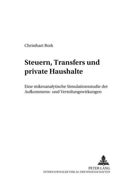 Steuern, Transfers Und Private Haushalte: Eine Mikroanalytische Simulationsstudie Der Aufkommens- Und Verteilungswirkungen (Paperback)