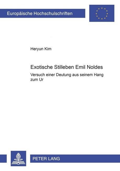Exotische Stilleben Emil Noldes: Versuch Einer Deutung Aus Seinem Hang Zum 첱r? (Hardcover)