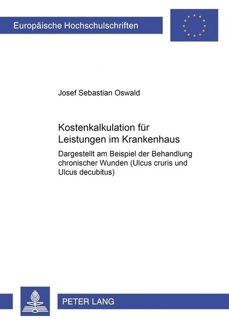 Kostenkalkulation Fuer Leistungen Im Krankenhaus: Dargestellt Am Beispiel Der Behandlung Chronischer Wunden (Ulcus Cruris Und Ulcus Decubitus) (Paperback)