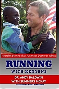 Running with Kenyans: Heartfelt Stories of an American Doctor in Africa (Paperback)