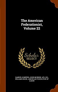 The American Federationist, Volume 22 (Hardcover)
