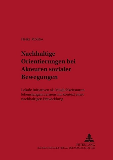 Nachhaltige Orientierungen Bei Akteuren Sozialer Bewegungen: Lokale Initiativen ALS Moeglichkeitsraum Lebenslangen Lernens Im Kontext Einer Nachhaltig (Paperback)