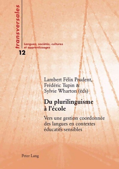 Du Plurilinguisme ?l?ole: Vers Une Gestion Coordonn? Des Langues En Contextes ?ucatifs Sensibles (Paperback)