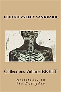 Lehigh Valley Vanguard Collections Volume Eight: Resistance in the Everyday (Paperback)
