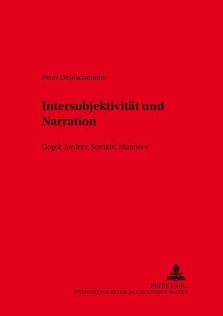Intersubjektivitaet Und Narration: Gogol, Erofeev, Sorokin, Mamleev (Paperback)